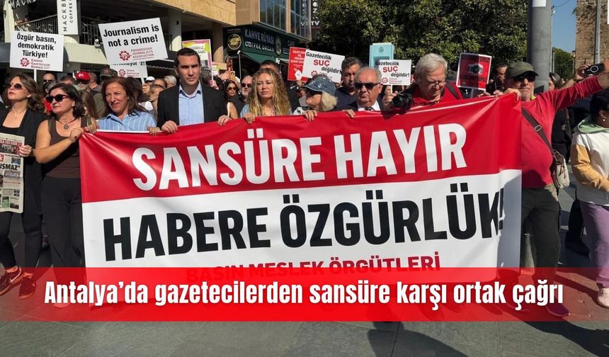Antalya’da gazetecilerden sansüre karşı ortak çağrı