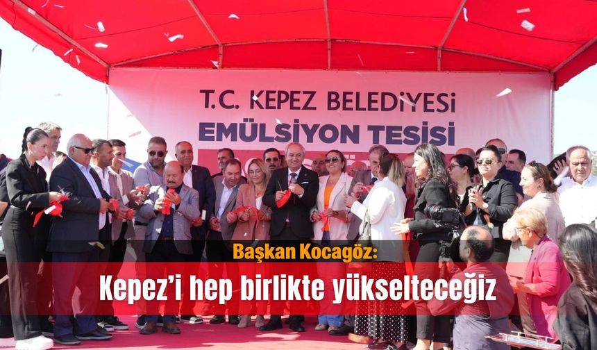 Başkan Kocagöz: Kepez’i hep birlikte yükselteceğiz