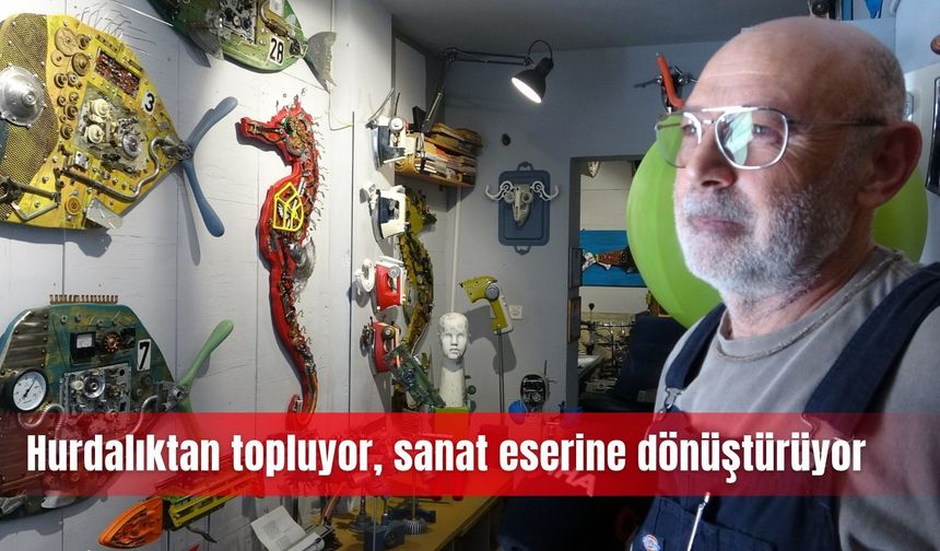 Hurdalıktan topluyor, sanat eserine dönüştürüyor