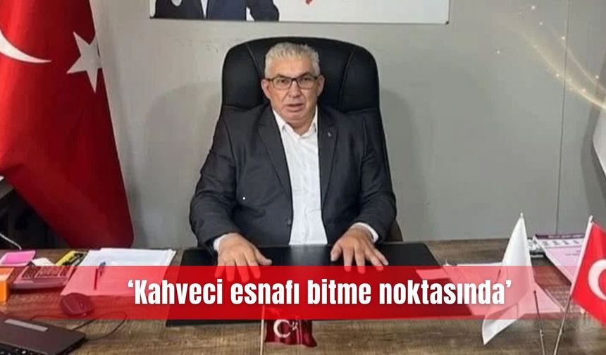‘Kahveci esnafı bitme noktasında’
