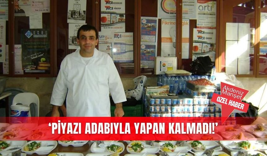 ‘Piyazı adabıyla yapan kalmadı!’