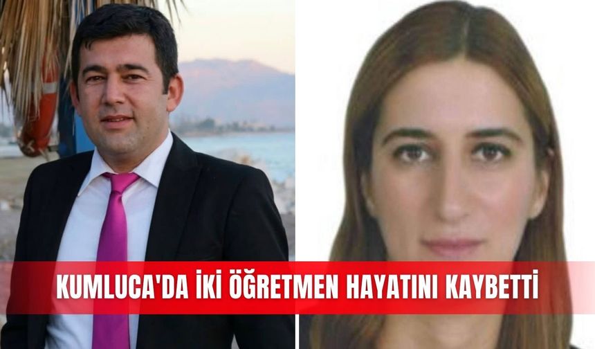 Kumluca'da iki öğretmen hayatını kaybetti
