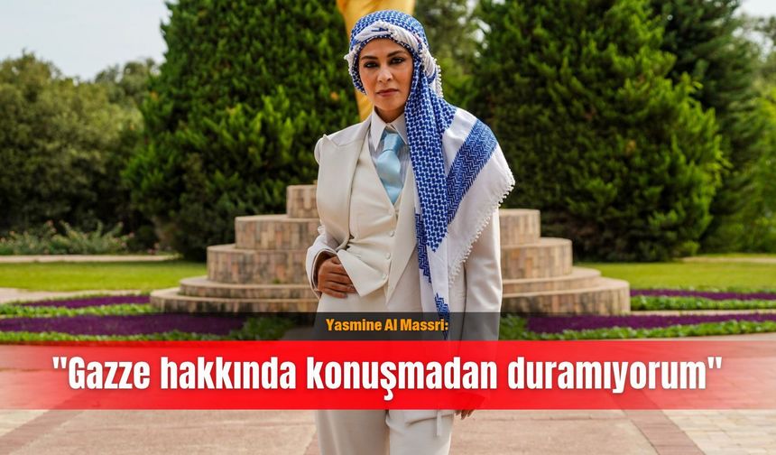 Yasmine Al Massri: "Gazze hakkında konuşmadan duramıyorum"
