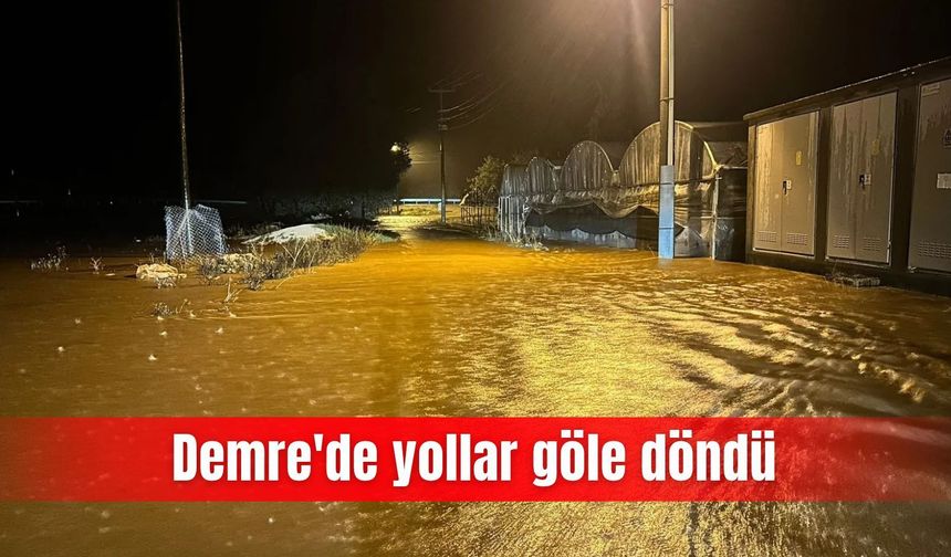 Demre'de yollar göle döndü