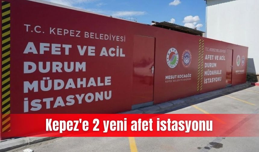 Kepez'e 2 yeni afet istasyonu