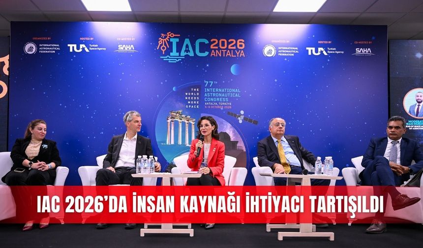 IAC 2026’da insan kaynağı ihtiyacı tartışıldı