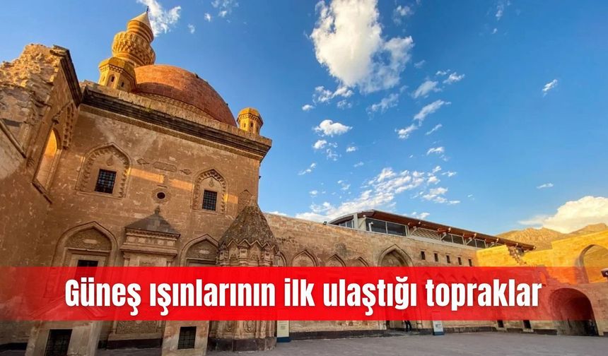 Güneş ışınlarının ilk ulaştığı topraklar