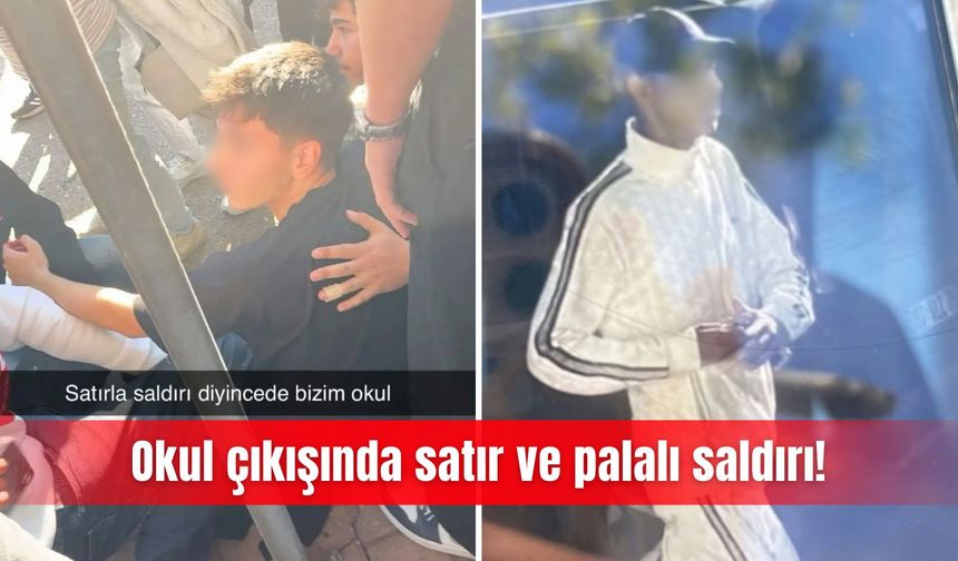 Okul çıkışında satır ve palalı saldırı!