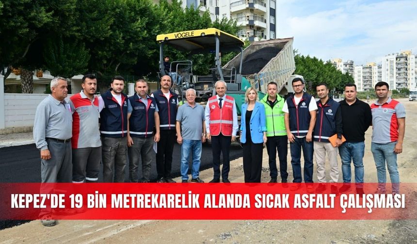 Kepez'de 19 bin metrekarelik alanda sıcak asfalt çalışması