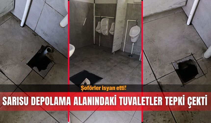 Sarısu depolama alanındaki tuvaletler tepki çekti: Şoförler isyan etti