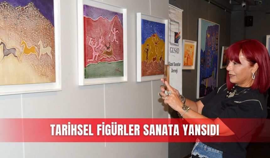 Tarihsel figürler sanata yansıdı