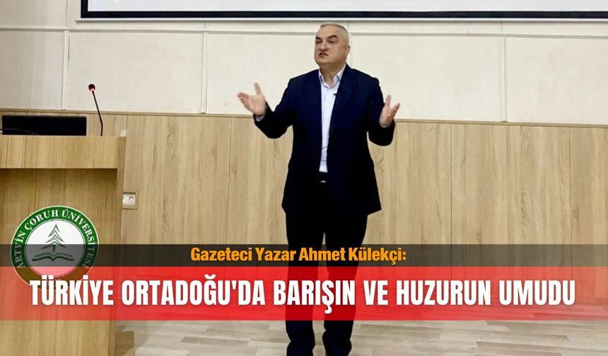 Gazeteci Yazar Ahmet Külekçi: Türkiye Ortadoğu'da barışın ve huzurun umudu