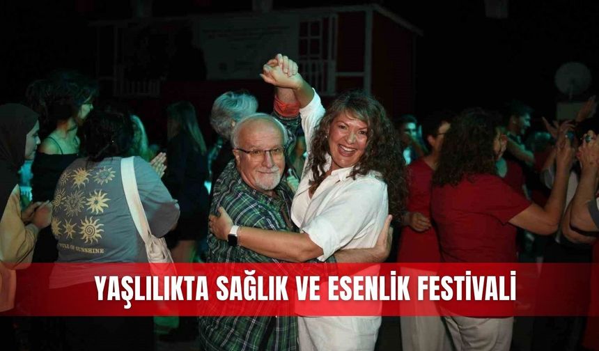 Yaşlılıkta Sağlık ve Esenlik Festivali