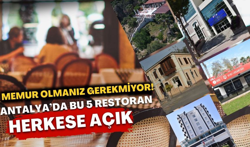 Memur olmanız gerekmiyor! Antalya’da bu 5 restoran herkese açık